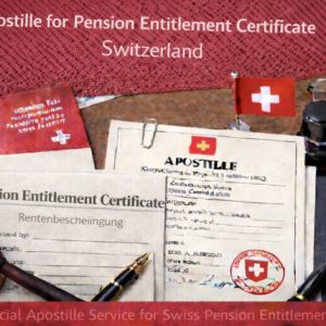 Apostille for Pension Entitlement Certificate Switzerland