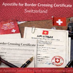 Apostille for Border Crossing Certificate Switzerland