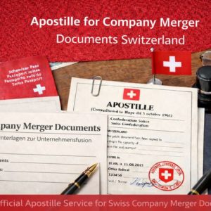 Apostille for Company Merger Documents Switzerland
