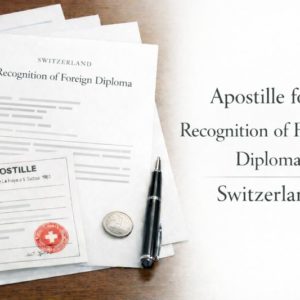 apostille for Recognition of Foreign Diploma Switzerland